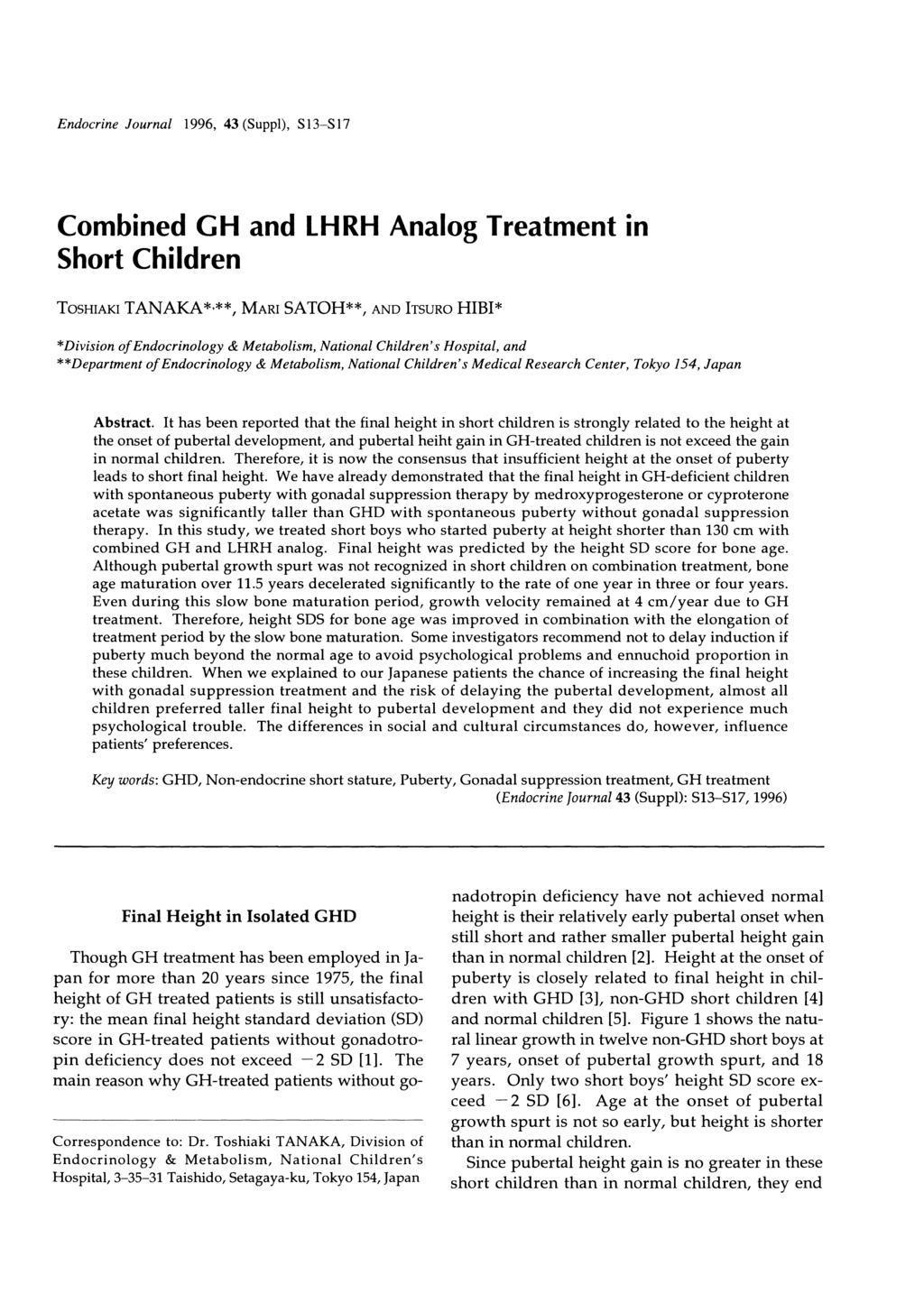 Endocrine Journal 1996, 43 (Suppl), S13-S17 Combined GH Short Children and LHRH Analog Treatment in TosHIAKI TANAKA***, MARL SATOH**, AND ITSURo HIBI* *Division of Endocrinology & Metabolism,