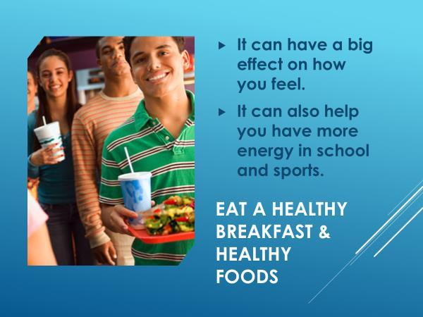 Do you usually eat a healthy breakfast every morning? For example, cereal and low-fat milk, whole wheat toast, oatmeal, eggs, yogurt or fruit. 1. Benefits of Healthy Eating (Show slide).