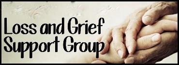 GRIEF AND LOSS SUPPORT 2:00 PM, 1st Thursday of the month Exploring feelings when dealing with grief and loss.
