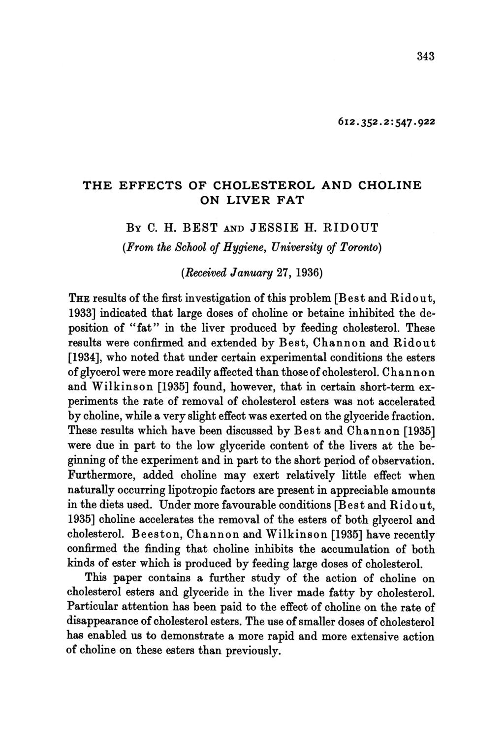 343 6I2.352.2:547.922 THE EFFECTS OF CHOLESTEROL AND CHOLINE ON LIVER FAT BY C. H. BEST AND JESSIE H.