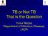 TB or Not TB That is the Question. Yunus Moosa Department of Infectious Diseases UKZN