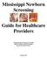 Mississippi Newborn Screening Guide for Healthcare Providers