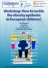 Workshop: How to tackle the obesity epidemic in European children?