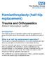 Hemiarthroplasty (half hip replacement)