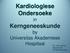 Kardiologiese Ondersoeke in. Kerngeneeskunde by Universitas Akademiese Hospitaal. Dr. unine snyman Departement Kerngeneeskunde