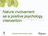 Nature involvement as a positive psychology intervention. Holli-Anne Passmore & Andrew J. Howell