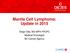 Mantle Cell Lymphoma: Update in Diego Villa, MD MPH FRCPC Medical Oncologist BC Cancer Agency