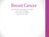 Kay Tilton, RN, Certified Breast Care Nurse Breast Nurse Navigator Seattle Cancer Care Alliance September 20, 2016