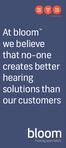 At bloom we believe that no-one creates better hearing solutions than our customers