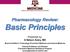 Pharmacology Review: Basic Principles. Presented by: A Nelson Avery, MD