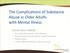 The Complications of Substance Abuse in Older Adults with Mental Illness