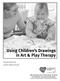 Using Children s Drawings in Art & Play Therapy Presented by Cathy Malchiodi
