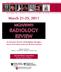 March 21-25, 2011 MGH/BWH RADIOLOGY REVIEW. An Intensive Review of Radiology through a Series of Lectures and Case Review Sessions