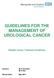 GUIDELINES FOR THE MANAGEMENT OF UROLOGICAL CANCER