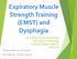 Expiratory Muscle Strength Training. (EMST) and Dysphagia