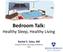 Bedroom Talk: Healthy Sleep, Healthy Living. Rachel E. Salas, MD