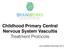 Childhood Primary Central Nervous System Vascultis Treatment Protocols