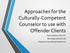 Approaches for the Culturally-Competent Counselor to use with Offender Clients Sarah Littlebear, PhD, LPC Blue Ridge Judicial Circuit Cherokee County