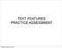 TEXT FEATURES PRACTICE ASSESSMENT