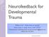 Neurofeedback for Developmental Trauma