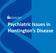 Psychiatric Issues in Huntington s Disease