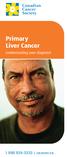 Primary Liver Cancer. Understanding your diagnosis cancer.ca