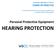 HEARING PROTECTION. Personal Protective Equipment CODES OF PRACTICE NORTHWEST TERRITORIES & NUNAVUT