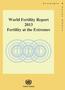 World Fertility Report 2013 Fertility at the Extremes
