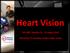 Heart Vision. GP CME, Dunedin August Workshop 72 Saturday 4.30pm Edgar Centre. Dr R J Keenan CRG 2007