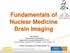 Fundamentals of Nuclear Medicine Brain Imaging
