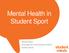 Mental Health in Student Sport. Nicholas Klein Campaigns & Communications Officer Student Minds