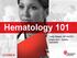 Hematology 101. Cindy Rogers, MT(ASCP) Diagnostics System Specialist