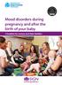 Mood disorders during pregnancy and after the birth of your baby
