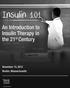 Insulin 101. An Introduction to Insulin Therapy in the 21 st Century. titration. premixed T1DM T2DM. glycemic control. Basal-bolus