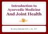 Introduction to Ayurvedic Medicine And Joint Health