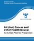 A report to the Toronto Cancer Prevention Coalition. Alcohol, Cancer and other Health Issues: An Action Plan for Prevention