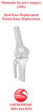 Minimally Invasive Surgery (MIS) Total Knee Replacement Partial Knee Replacement ORTHOPEDIC SPECIALISTS