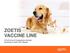 ZOETIS VACCINE LINE. A Full Line of Companion Animal Vaccines to Suit Your Needs