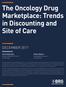 The Oncology Drug Marketplace: Trends in Discounting and Site of Care
