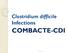 Clostridium difficile Infections COMBACTE-CDI