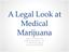 A Legal Look at Medical Marijuana. John J. Clifford, Esq. Clifford and Kenny, LLP 171 Rockland Street Hanover, MA 02339