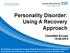 Personality Disorder: Using A Recovery Approach