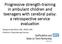Progressive strength- training in ambulant children and teenagers with cerebral palsy: a retrospec9ve service evalua9on