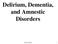 Delirium, Dementia, and Amnestic Disorders. Dr.Al-Azzam 1