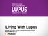 Living With Lupus. October 15 TH, 2016 Georgia Lupus Empowerment Summit WAMBUI MACHUA, MD