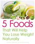 5 Foods. That Will Help You Lose Weight Naturally. By Cindy Nunnery, integrative Nutrition Coach, Author, Speaker, Wellness Blogger