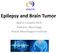 Epilepsy and Brain Tumor. Apasri Lusawat M.D. Pediatric Neurology Prasat Neurological Institute
