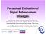 Perceptual Evaluation of Signal Enhancement Strategies