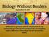 Biology Without Borders