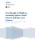 Oral Health of Children attending Special Needs Schools and Day Care Centres Whelton H, Crowley E, Nunn J, Murphy A, Kelleher V, Guiney H, Cronin M,